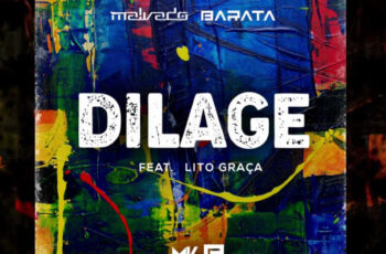 DJ Malvado & Barata – Dilage (feat. Lito Graça) 2018
