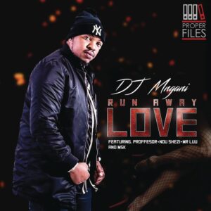 DJ Mngani - Run Away Love (feat. Professor, Ndu Shezi & Mr. Luu & MSK) 2018