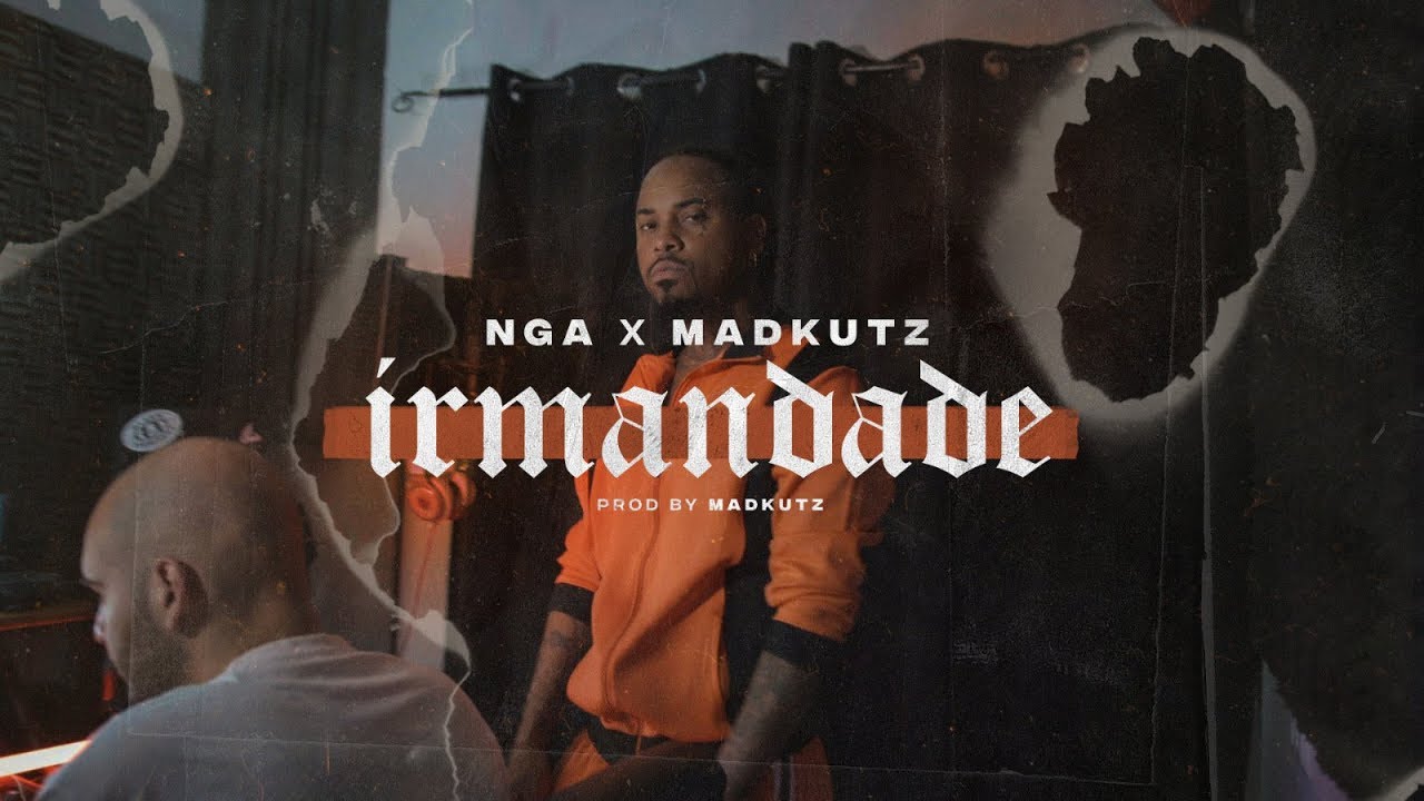 NGA & Madkutz - Irmandade