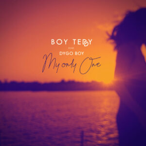 Boy Teddy - My Only One (feat. Dygo Boy) 2018