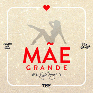 TRX Music - Mãe Grande (Ft. Edgar Domingos) 2018