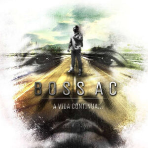 Boss AC - A Vida Continua... (Álbum) 2018