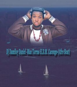 Dj Damiloy - Man Torras H.D.M Cacongo (Afro House) 2018
