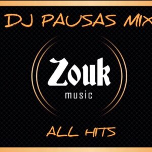 Dj Pausas - Zouk All Hits Mix
