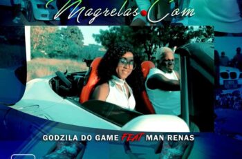 Godzila Do Game feat. Dj Man Renas – Magrelas.com