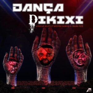 Afrikan Beatz - Dança Dikixi (feat. Mestre Damgui & Chana Vice)