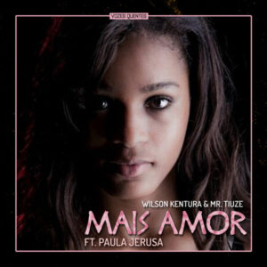 f71d930f7123 Wilson Kentura & Mr. Tiuze - Mais Amor (feat. Paula Jerusa)
