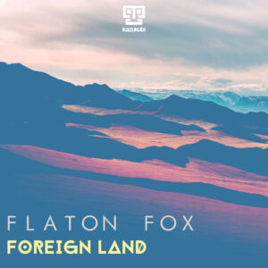 Flaton Fox - Foreign Land (EP) 2018