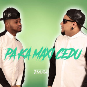 2MUCH - Pa Ka Manxi Cedu Bue de Musica 2MUCH - Pa Ka Manxi Cedu