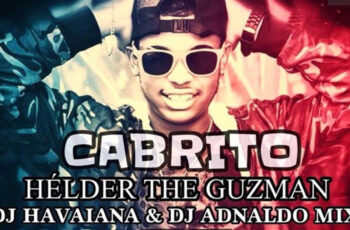 Hélder The Guzman, Dj Havaiana, Dj Adnaldo Mix & Dj Kapiro Jr – Cabrito