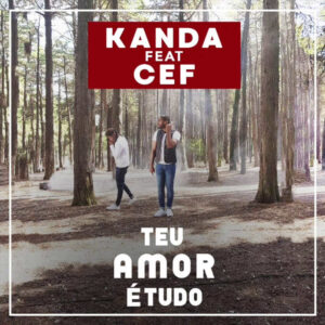 Kanda feat. CEF - Teu Amor é Tudo (Prod. Mad Super Star) Bue de Musica Kanda feat. CEF - Teu Amor é Tudo