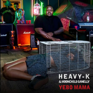 Heavy K & Moonchild Sanelly - Yebo Mama