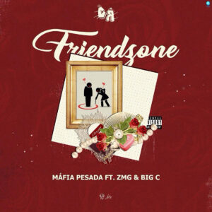 Máfia Pesada - Friendzone (feat. ZMG & Big C) 2019 Bue de Musica Máfia Pesada - Friendzone (feat. ZMG & Big C) 2019