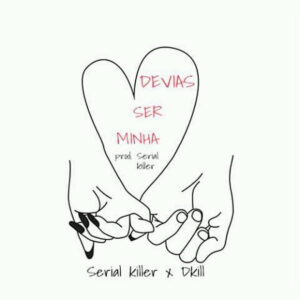 Serial Killer & DKill - Devias Ser Minha Bue de Musica Serial Killer & DKill - Devias Ser Minha