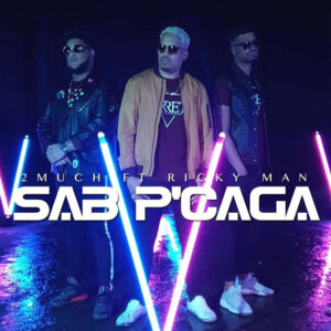2Much - Sab P'Caga (feat. Ricky Man) 2019