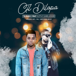 Gil Dilopa - Tá Duro (feat. Kletuz Gabeladas) 2019