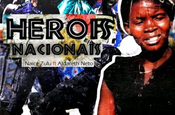 Naice Zulu – Heroi Nacional (feat. Aldareth Neto) 2019