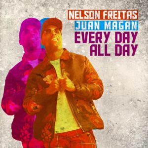 Nelson Freitas & Juan Magan - Every Day All Day Bue de Musica Nelson Freitas & Juan Magan - Every Day All Day