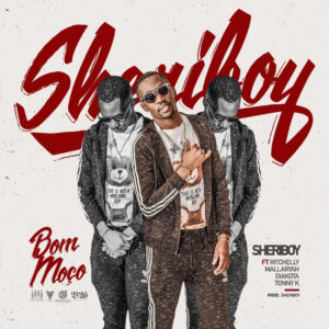 Sheriboy - Bom Moço (feat. Tonny K, Diakota, Mallaryah & DJ Ritchelly)