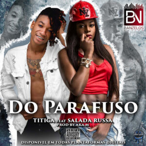 Titica - Do Parafuso (feat. Salada Russa) 2019