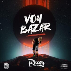 Riscow - VOU BAZAR (feat. Faya King) 2019