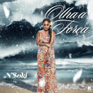 NSoki - Olha A Força Bue de Musica NSoki - Olha A Força