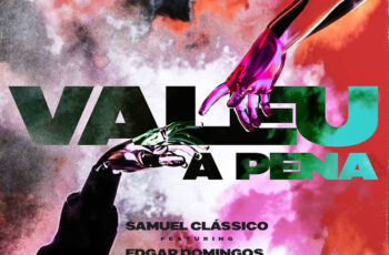 Samuel Clássico – Valeu a Pena (feat. Edgar Domingos)