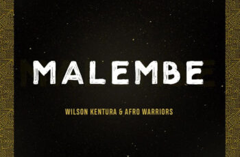 Wilson Kentura & Afro Warriors – Malembe (Afro House) 2019