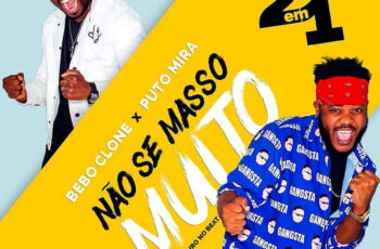 Bebo Clone – Não Se Masso Muito (feat. Puto Mira) 2019