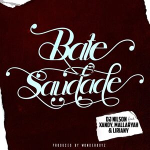 Dj Nilson - Bate Saudade (feat. Xandy, Mallaryah & Liriany) 2019 Bue de Musica Dj Nilson - Bate Saudade (feat. Xandy, Mallaryah & Liriany) 2019, novas musicas, kizomba 2019, baixar musicas
