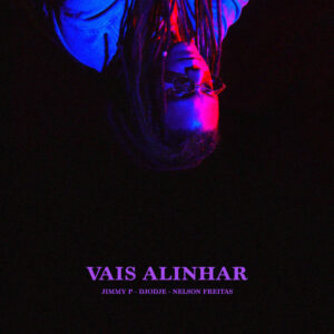 Jimmy P - Vais Alinhar (feat. Djodje & Nelson Freitas) 2019 Bue de Musica Jimmy P - Vais Alinhar (feat. Djodje & Nelson Freitas) 2019