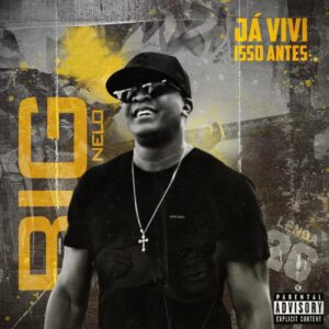 Big Nelo - Já Vivi Isso Antes Bue de Musica Big Nelo - Já Vivi Isso Antes