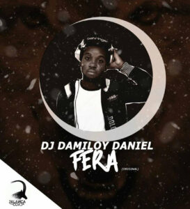 DJ Damiloy Daniel - Fera (Original)