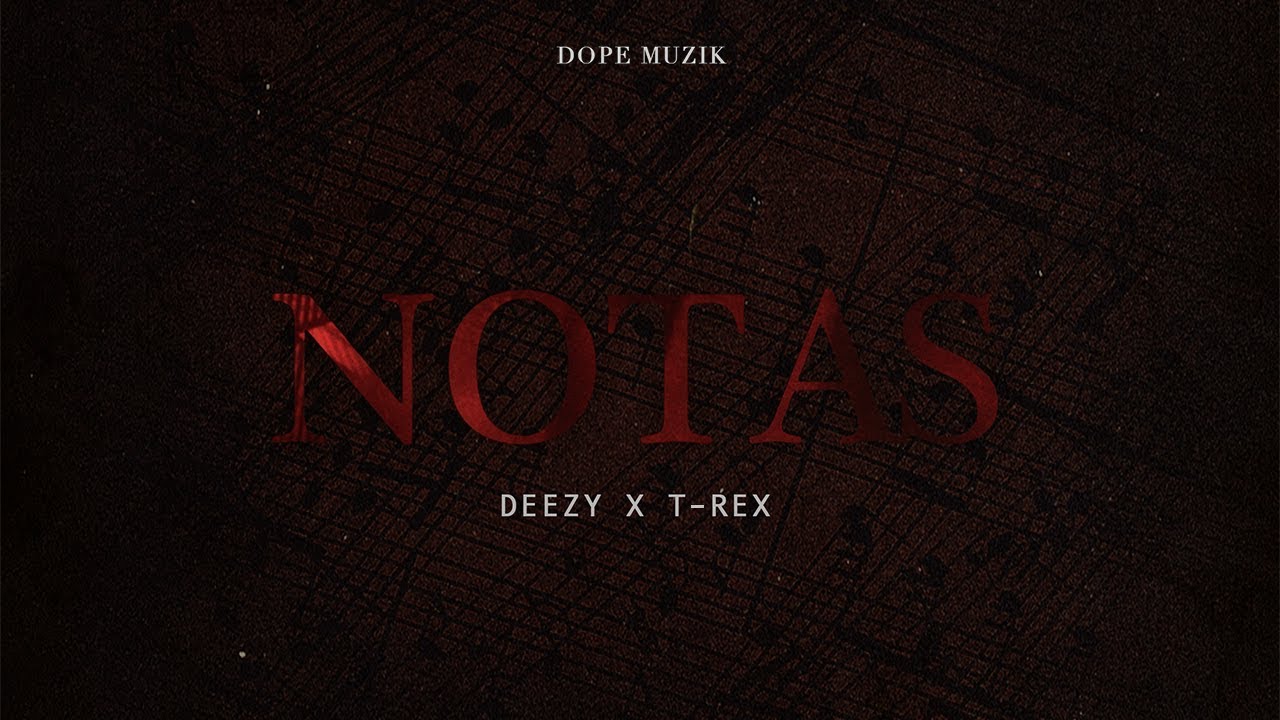 Deezy - Notas (feat. T-Rex)