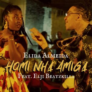 Elida Almeida - Homi Nha Amiga (feat. Elji Beatzkilla) Bue de Musica Elida Almeida - Homi Nha Amiga (feat. Elji Beatzkilla)