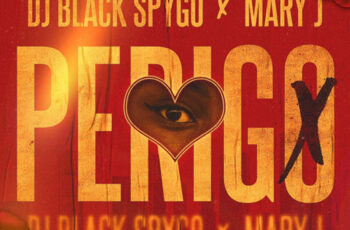 Dj Black Spygo & Mary J – Perigo