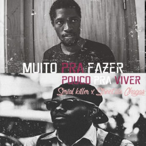 Serial Killer feat. Street da Chagas - Muito Pra fazer, Pouco Pra Viver
