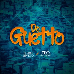 Dj Black Spygo e Teo No Beat - Do Guetto (Afro House) , baixar afro house, novas musicas afro house 2019