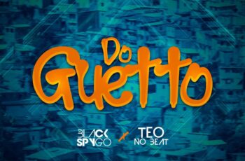 Dj Black Spygo e Teo No Beat – Do Guetto (Afro House) 2019