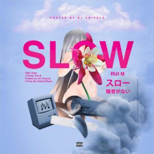 Rui M - Slow (feat. DJ Chipula) 2019