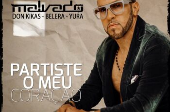 DJ Malvado – Partiste o Meu Coração (feat. Yura, Don Kikas & Belera)