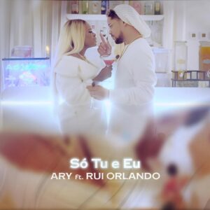 Ary - Só Tu e Eu (feat. Rui Orlando) 2019 Bue de Musica Ary - Só Tu e Eu (feat. Rui Orlando) 2019