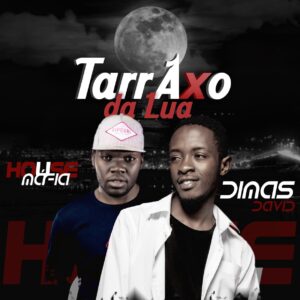 Dimas David - Tarraxo Da Lua (feat. Dj House Máfia) 2019
