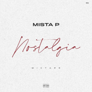 MISTA P - Nostalgia (Mixtape) 2019