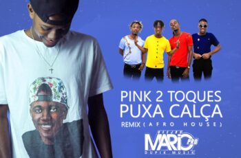Pink 2 Toques – Puxa Calça Remix (feat. DJ Mário Pro) 2019