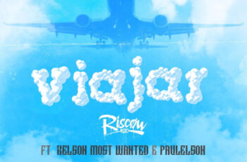 Riscow – Viajar (feat. Kelson Most Wanted e Paulelson) 2019