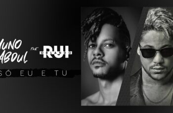 Nuno Abdul feat. Rui Orlando – Só Eu e Tu (Kizomba) 2019