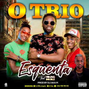 O Trio feat. Young Double - Esquenta (Prod. Dj Aka M) 2019