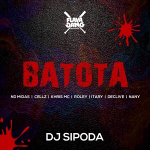Dj Sipoda - Batota (feat. ND Midas, Cellz, Khris MC, Roley, Itary, Declive e Nany)