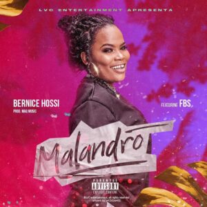 Bernice Hossi - Malandro (feat. FBS)